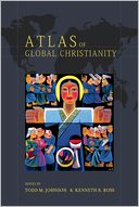 Atlas of Global Christianity by Todd M. Johnson: Book Cover