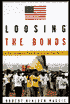 Loosing the Bonds: The United States and South Africa in the Apartheid Years