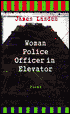 The Woman Police Officer in the Elevator: Poems