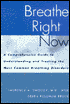 Breathe Right Now: A Comprehensive Guide to Understanding and Treating the Most Common Breathing Disorders