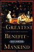 The Greatest Benefit to Mankind: A Medical History of Humanity from Antiquity to the Present