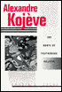 Alexandre Kojeve: The Roots of Postmodern Politics
