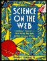 Science on the Web: A Connoisseur's Guide to over 500 of the Best, the Most Useful, and Most Fun Science Websites