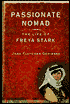 Passionate Nomad: The Life of Freya Stark