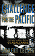 Challenge for the Pacific: The Bloody Six-Month Battle of Guadalcanal