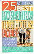 25 of the Best Parenting Techniques Ever: Learn to Effectively Handle Difficult Situations and Raise a Happy, Well-Adjusted Child