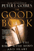 The Good Book: Reading the Bible with Mind and Heart