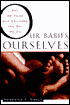 Our Babies, Ourselves: How Biology and Culture Shape the Way We Parent