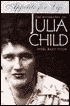 Appetite for Life: The Biography of Julia Child