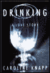 Drinking: A Love Story
