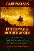 Father Water, Mother Woods: Essays on Fishing and Hunting in the North Woods