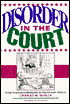 Disorder in the Court: Great Fractured Moments in Courtroom History