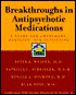 Breakthroughs in Antipsychotic Medications: A Guidefor Consumers Families and Clinicians