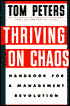 Thriving on Chaos: Handbook for a Management Revolution