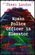 The Woman Police Officer in the Elevator: Poems