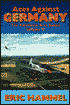 Aces against Germany: The American Aces Speak