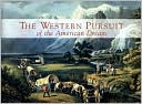 The Western Pursuit of the American Dream: Selections from the Collection of Kenneth W. Rendell