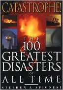 Catastrophe!: The 100 Greatest Disasters of All Time