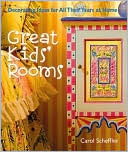Great Kids' Rooms: Decorating Ideas for All Their Years at Home