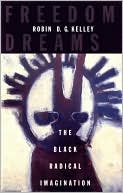 Freedom Dreams: The Black Radical Imagination
