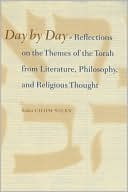 Day by Day: Reflections on the Themes of the Torah from Literature, Philosophy, and Religious Thought