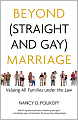Beyond (Straight and Gay) Marriage: Valuing All Families Under the Law