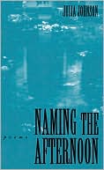 Naming the Afternoon: Poems