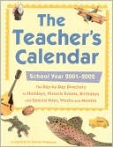The Teacher's Calendar 2001-2002: The Day-by-Day Directory of Holidays, Historic Events, Birthdays  and Special Days, Weeks and Months