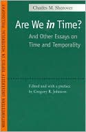 Are We In Time? (Northwestern University Topics in Historical Philosophy Series): And Other Essays on Time and Temporality