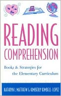 Reading Comprehension: Books and Strategies for the Elementary Curriculum