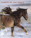 Horses of the World: From the Desert to the Racetrack