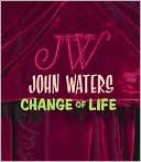 John Waters: Change of Life
