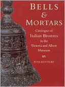 Bells and Mortars: Catalogue of Italian Bronzes in the Victoria and Albert Museum