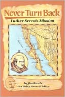 Never Turn Back: Father Serra's Mission