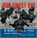 Our Finest Day: D-Day, June 6, 1944