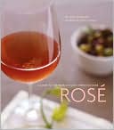 Rose': A Guide to the World's Most Versatile Wine