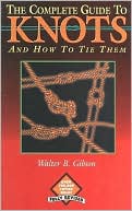 Complete Guide to Knots And How to Tie Them: And How to Tie Them