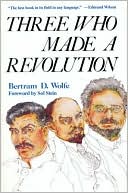 Three Who Made A Revolution: A Biographical History