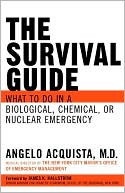 The Survival Guide: What to Do in a Biological, Chemical, or Nuclear Emergency