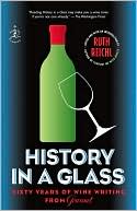 History in a Glass: Sixty Years of Wine Writing from Gourmet