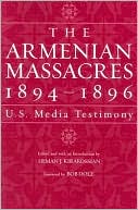 The Armenian Massacres, 1894-1896: U.S. Media Testimony