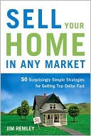 Sell Your Home in Any Market: 50 Surprisingly Simple Strategies for Getting Top Dollar Fast
