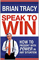 Speak to Win: How to Present with Power in Any Situation