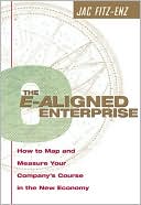 The E-Aligned Enterprise: How to Map and Measure Your Company's Course in the New Economy