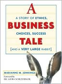 A Business Tale: A Story of Ethics, Choices, Success- and a Very Large Rabbit