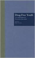 Drug-Free Youth: A Compendium for Prevention Specialists