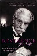 Reverance for Life: The Ethics of Albert Schweitzer for the Twenty-First Century