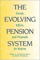 The Evolving Pension System: Trends, Effects, and Proposals for Reform
