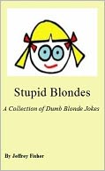 Stupid Blondes by Jeffrey Fisher: NOOK Book Cover