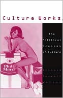 Culture Works: The Political Economy of Culture